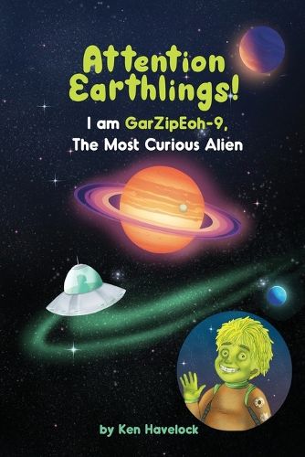 Cover image for Attention Earthlings! I am GarZipEoh-9. The Most Curious Alien