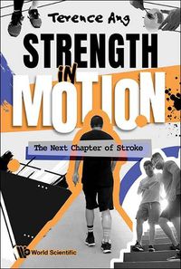 Cover image for Strength In Motion: The Next Chapter Of Stroke