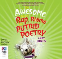 Cover image for The Awesome Book Of Rap, Rhyme And Putrid Poetry