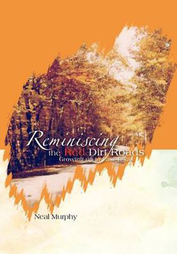 Cover image for Reminiscing the Red Dirt Roads: Growing Up in East Texas