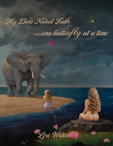 Cover image for My Bare Naked Truth One Butterfly at a Time