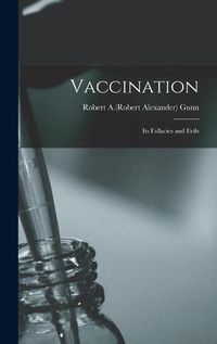 Cover image for Vaccination: Its Fallacies and Evils