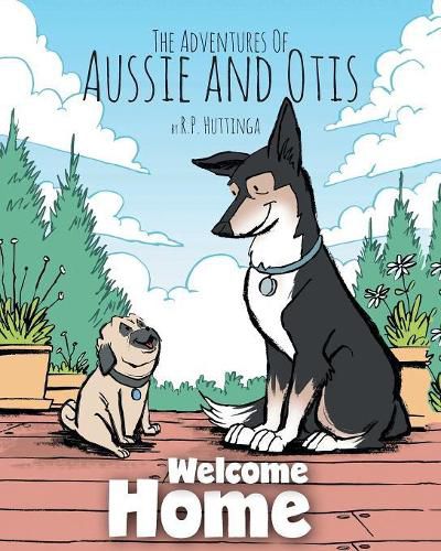 Cover image for Welcome Home: The Adventures Of Aussie and Otis