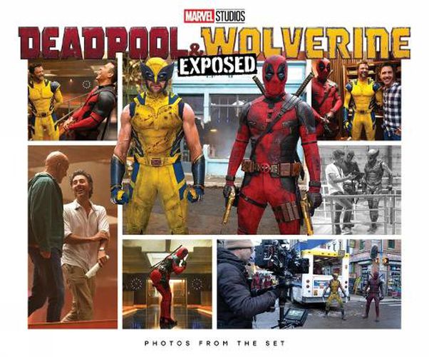 Cover image for Marvel Studios' Deadpool & Wolverine: Exposed - Photos From The Set