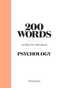 Cover image for 200 Words to Help You Talk About Psychology