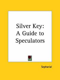 Cover image for Silver Key: A Guide to Speculators