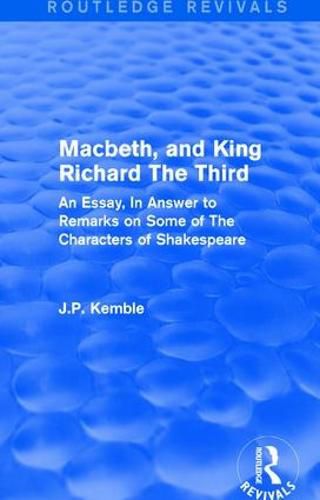 Cover image for Macbeth, and King Richard the Third: An Essay, In Answer to Remarks on Some of the Characters of Shakespeare