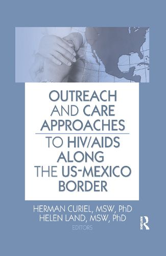 Cover image for Outreach and Care Approaches to HIV/AIDS Along the US-Mexico Border