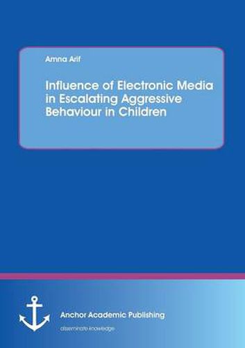 Cover image for Influence of Electronic Media in Escalating Aggressive Behaviour in Children