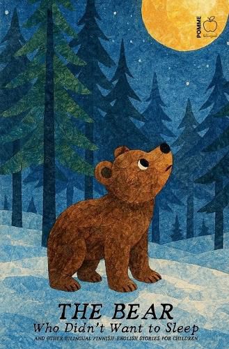 Cover image for The Bear Who Didn't Want to Sleep And Other Bilingual Finnish-English Stories for Children