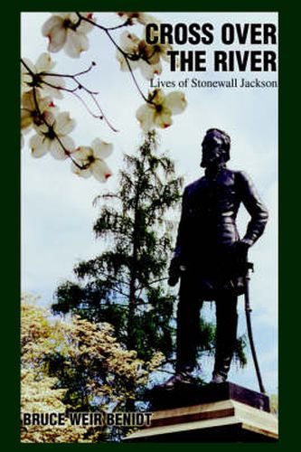 Cover image for Cross Over the River: Lives of Stonewall Jackson
