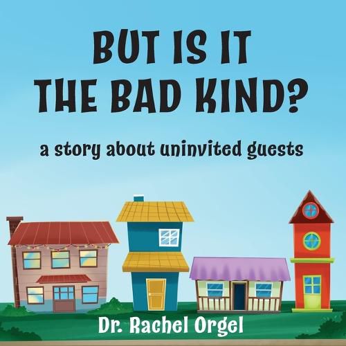 Cover image for But Is It the Bad Kind?: A Story About Uninvited Guests