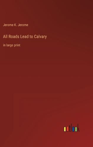 Cover image for All Roads Lead to Calvary