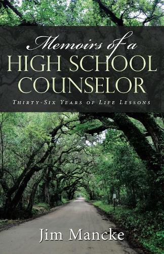 Cover image for Memoirs of a High School Counselor: Thirty-Six Years of Life Lessons
