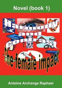 Cover image for Harmony and Contrast, the Female Impact (book I)