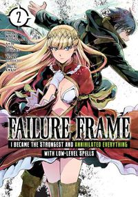 Cover image for Failure Frame: I Became the Strongest and Annihilated Everything With Low-Level Spells (Manga) Vol. 2