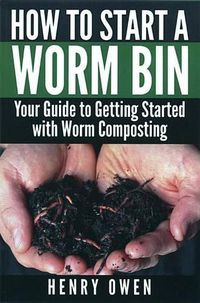 Cover image for How to Start a Worm Bin: Your Guide to Getting Started with Worm Composting