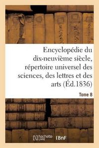 Cover image for Encyclopedie Du 19eme Siecle, Repertoire Universel Des Sciences, Des Lettres Et Des Arts Tome 8