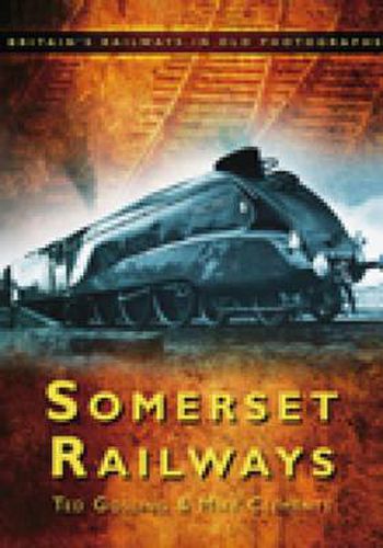 Cover image for Somerset Railways: Britain's Railways in Old Photographs