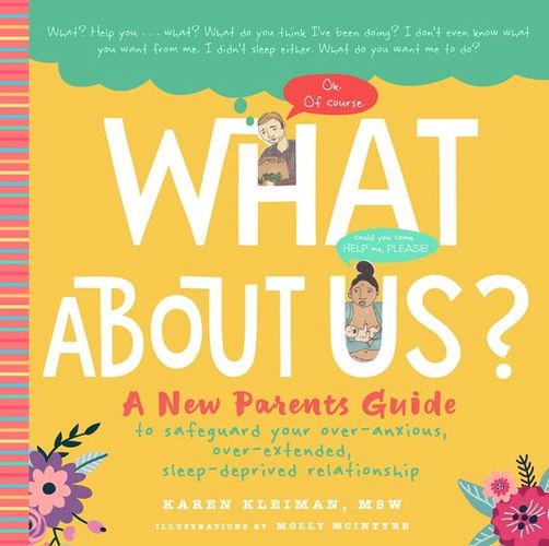 Cover image for What about Us?: A New Parents Guide to Safeguarding Your Over-Anxious, Over-Extended, Sleep-Deprived Relationship