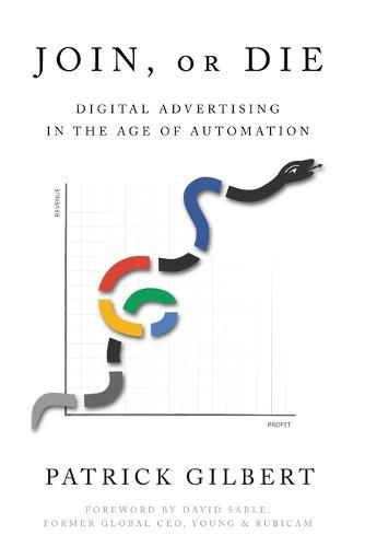 Cover image for Join or Die: Digital Advertising in the Age of Automation