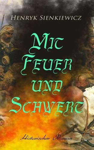 Cover image for Mit Feuer und Schwert: Historischer Roman