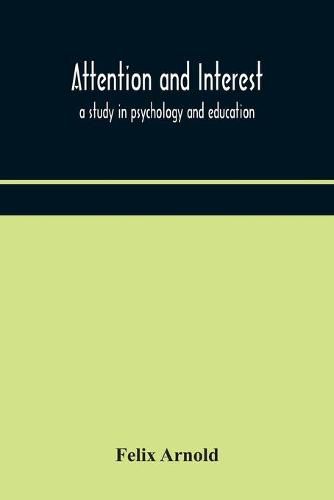 Cover image for Attention and interest: a study in psychology and education