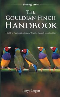 Cover image for The Gouldian Finch Handbook