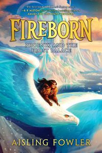 Cover image for Fireborn: Phoenix and the Frost Palace