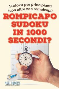 Cover image for Rompicapo Sudoku in 1000 secondi? Sudoku per principianti (con oltre 200 rompicapi)