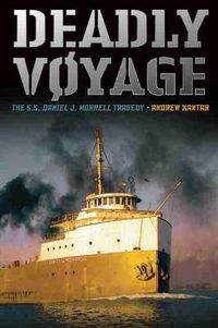 Cover image for Deadly Voyage: The S.S. Daniel J. Morrell Tragedy