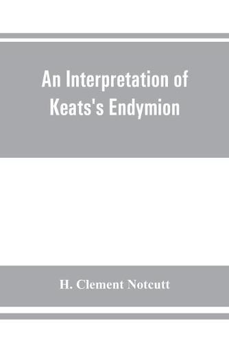 Cover image for An interpretation of Keats's Endymion