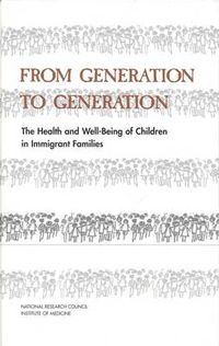 Cover image for From Generation to Generation: The Health and Well-Being of Children in Immigrant Families