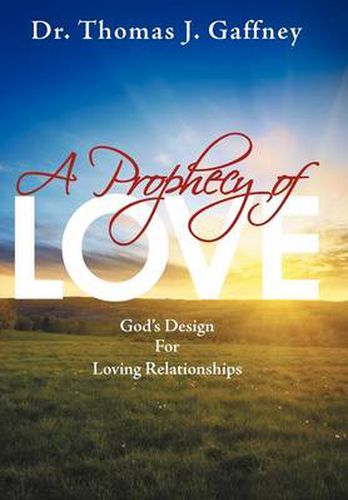 Cover image for A Prophecy of Love: God's Design for Loving Relationships