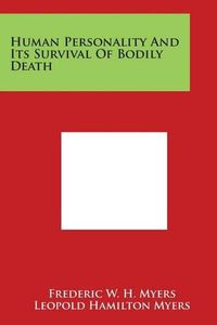 Cover image for Human Personality And Its Survival Of Bodily Death