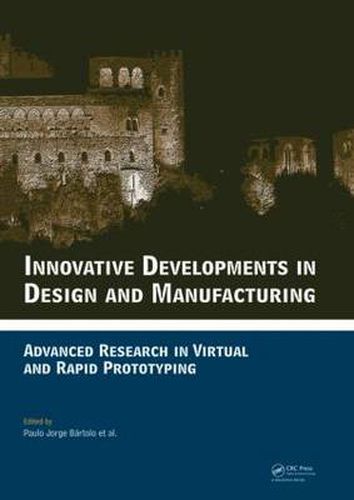 Cover image for Innovative Developments in Design and Manufacturing: Advanced Research in Virtual and Rapid Prototyping -- Proceedings of VRP4, Oct. 2009, Leiria, Portugal