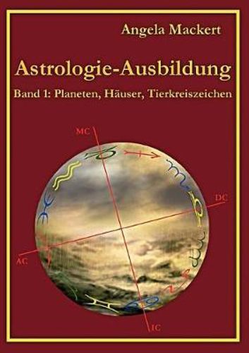 Cover image for Astrologie-Ausbildung, Band 1: Planeten, Hauser, Tierkreiszeichen