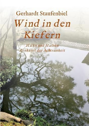 Cover image for Wind in den Kiefern: Haiku und Haibun - Zenkunst der Achtsamkeit