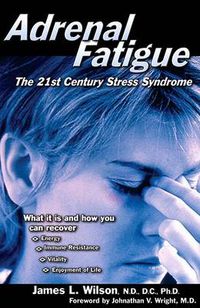 Cover image for Adrenal Fatigue: The 21st Century Stress Syndrome