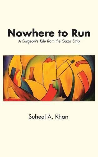 Cover image for Nowhere to Run: A Surgeon's Tale from the Gaza Strip