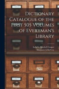 Cover image for Dictionary Catalogue of the First 505 Volumes of Everyman's Library