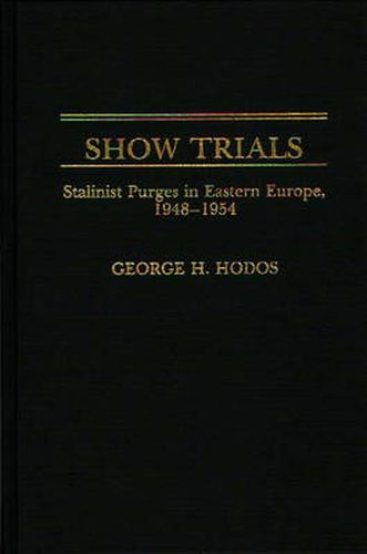 Cover image for Show Trials: Stalinist Purges in Eastern Europe, 1948-1954