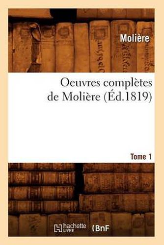 Cover image for Oeuvres Completes de Moliere. Tome 1 (Ed.1819)