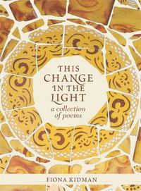 Cover image for This Change in the Light: A Collection of Poems