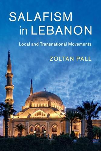 Cover image for Salafism in Lebanon: Local and Transnational Movements