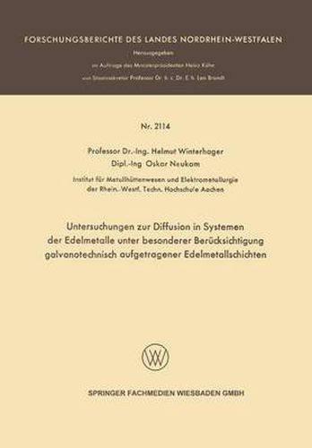 Untersuchungen Zur Diffusion in Systemen Der Edelmetalle Unter Besonderer Berucksichtigung Galvanotechnisch Aufgetragener Edelmetallschichten