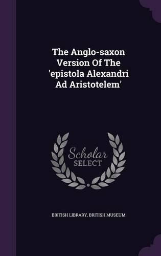 The Anglo-Saxon Version of the 'Epistola Alexandri Ad Aristotelem