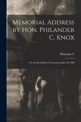 Cover image for Memorial Address by Hon. Philander C. Knox