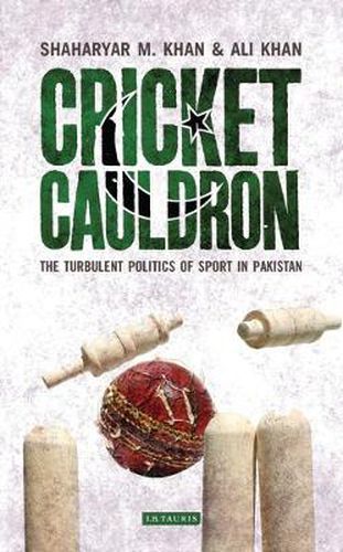 Cover image for Cricket Cauldron: The Turbulent Politics of Sport in Pakistan