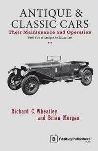 Cover image for Antique and Classic Cars - Their Maintenance and Operation: Book Two of Antique & Classic Cars